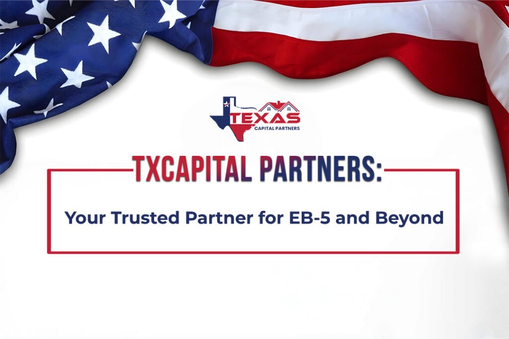 TXCapital Partners: Your Trusted Partner for EB-5 and Beyond