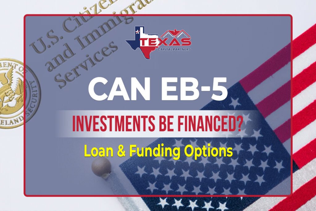 Can EB-5 Investments Be Financed? Loan & Funding Options