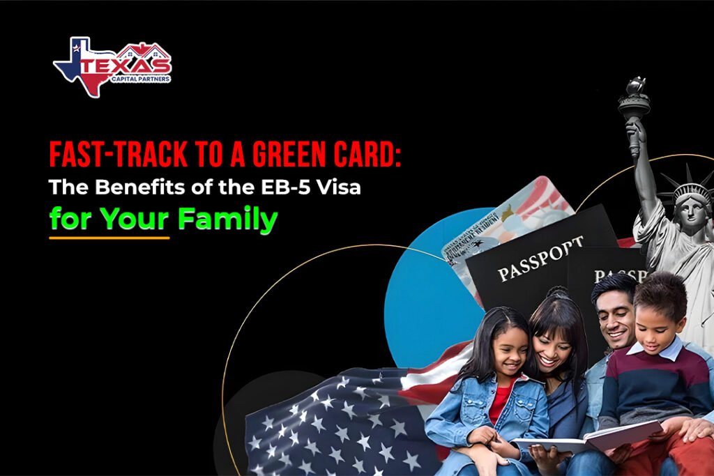 How the EB-5 Visa Can Help You and Your Family Obtain a U.S. Green Card