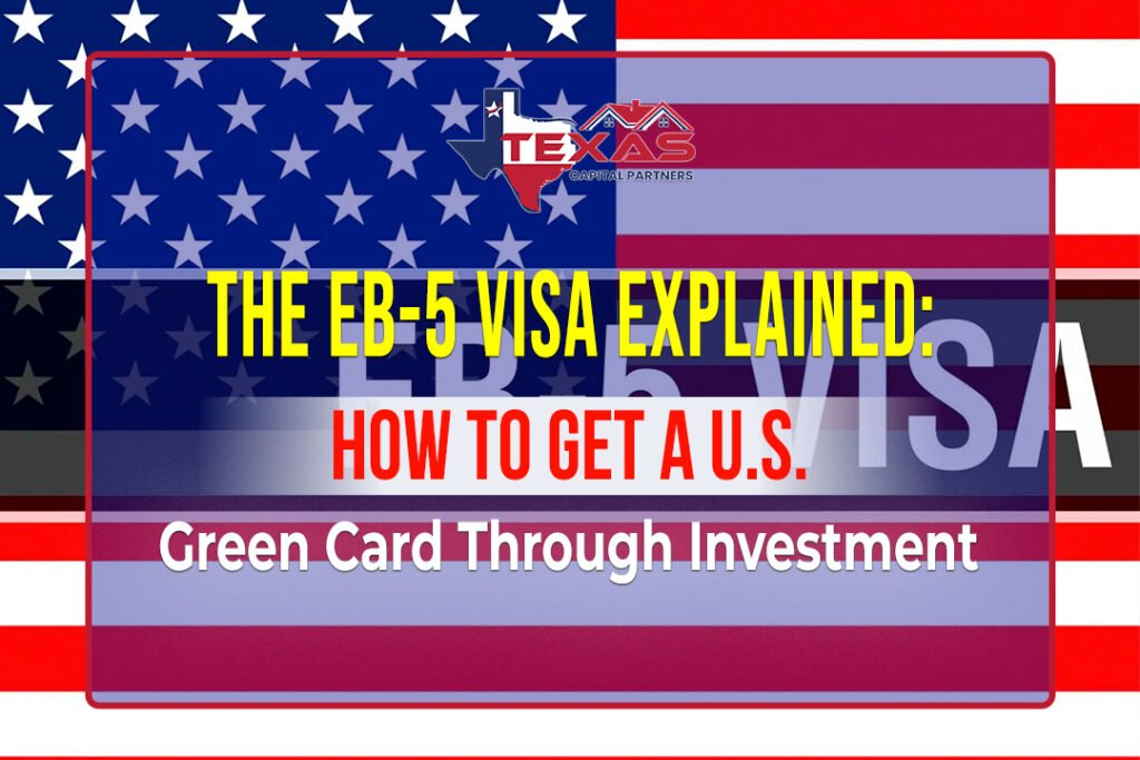 The EB-5 Visa Explained: How to Get a U.S. Green Card Through Investment