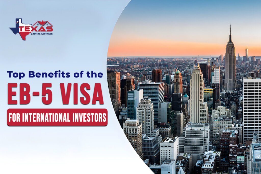 Top Benefits of the EB-5 Visa for International Investors