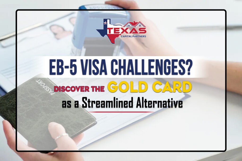EB-5 Visa Challenges? Discover the Gold Card as a Streamlined Alternative