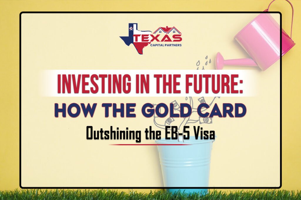 Investing in the Future: How the Gold Card is Outshining the EB-5 Visa