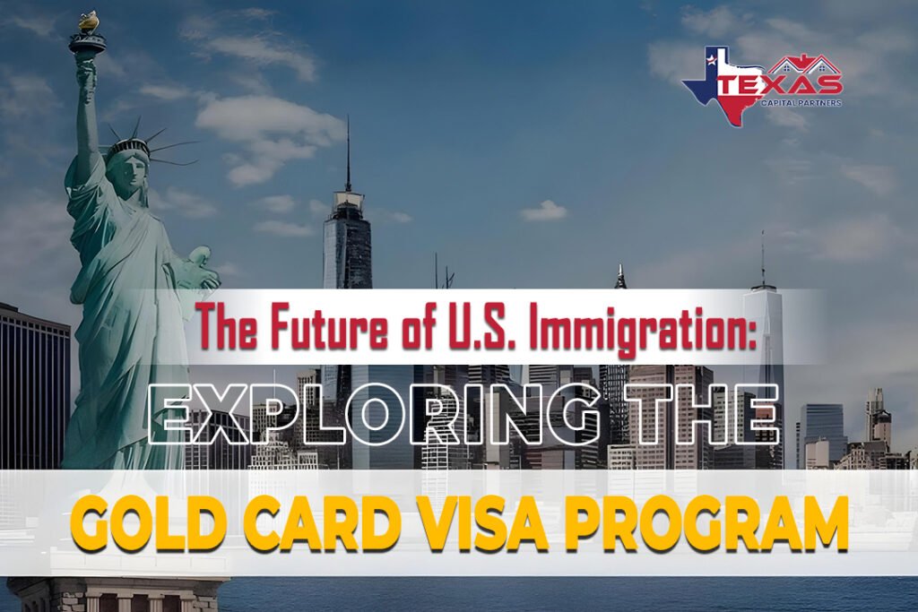 The Future of U.S. Immigration: Exploring the Gold Card Visa Program