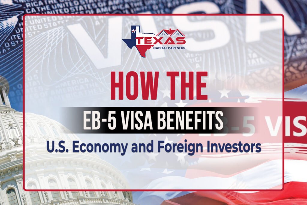 How the EB-5 Visa Benefits U.S. Economy and Foreign Investors