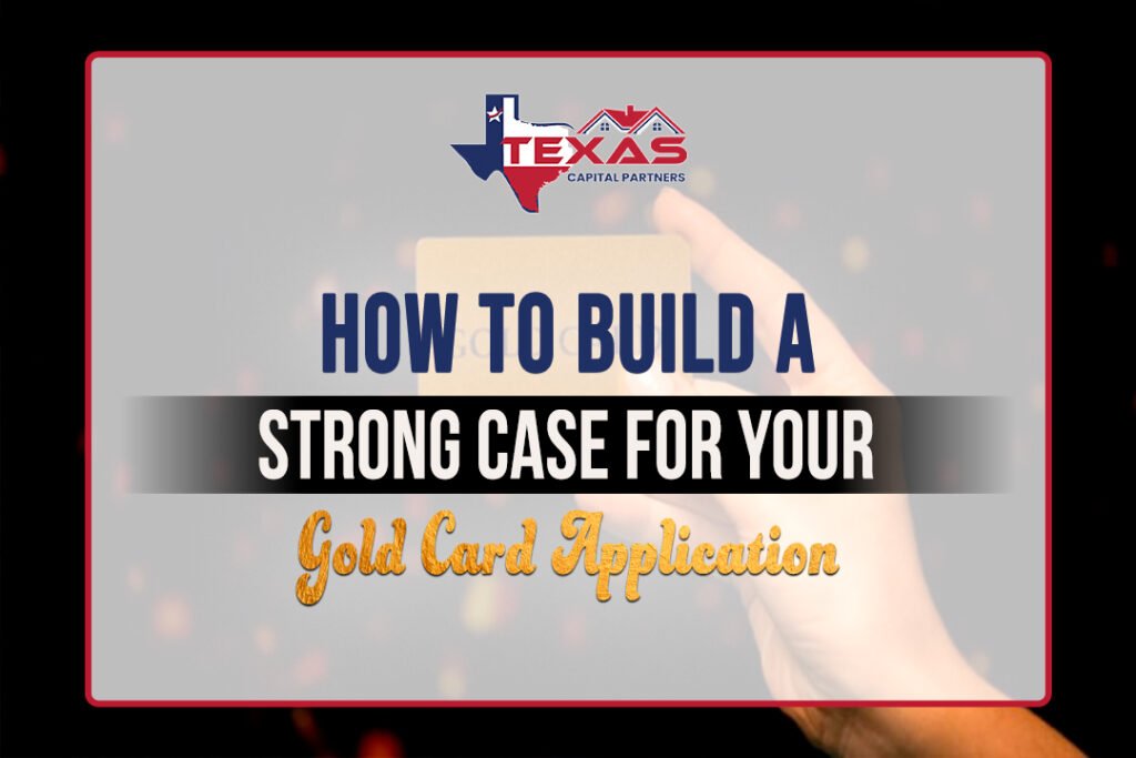 How to Build a Strong Case for Your Gold Card Application