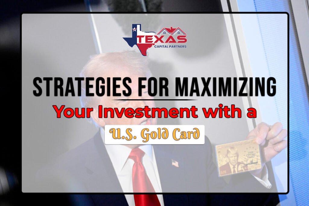 Strategies for Maximizing Your Investment with a U.S. Gold Card