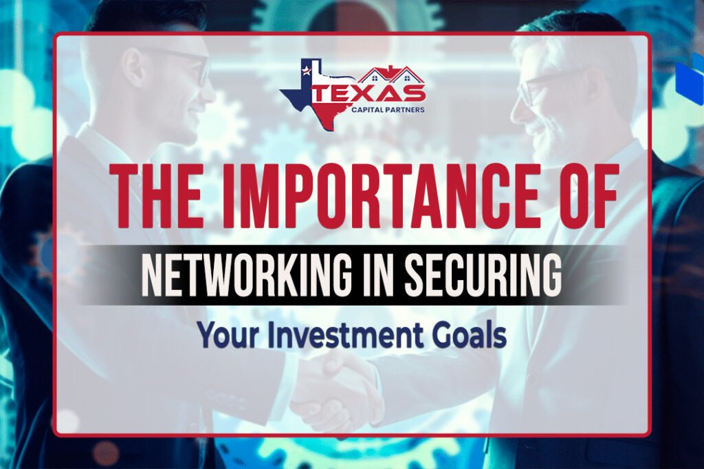 The Importance of Networking in Securing Your Investment Goals