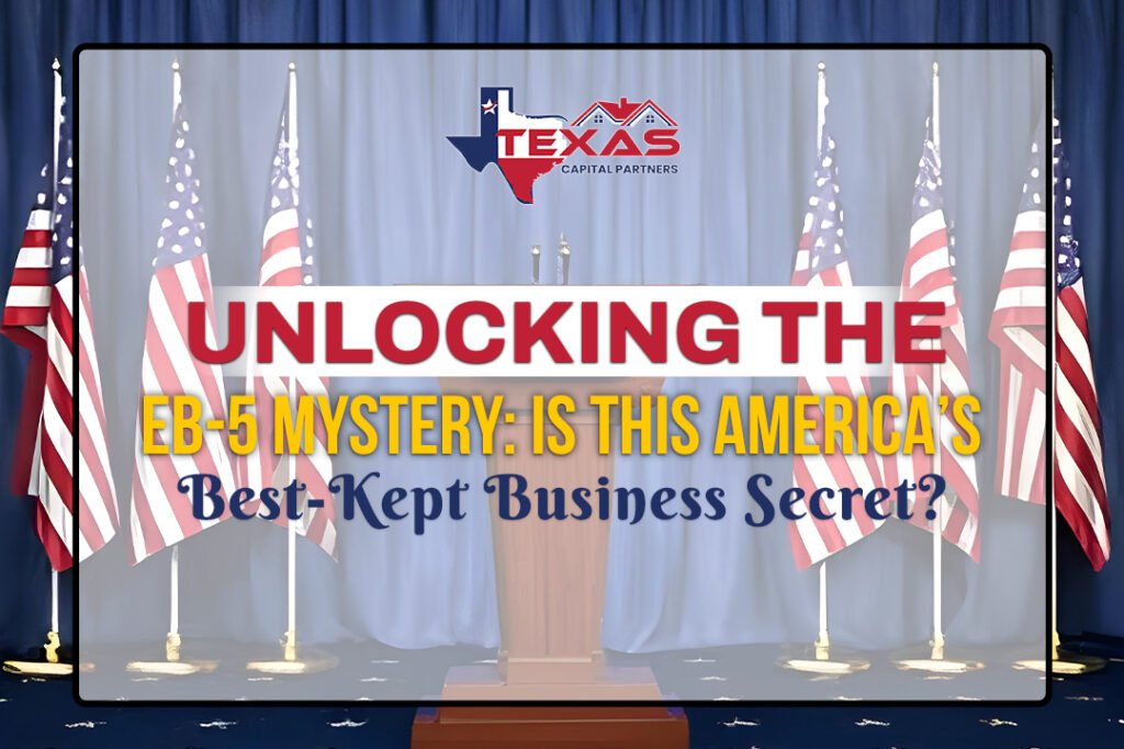 Unlocking the EB-5 Mystery: Is This America’s Best-Kept Business Secret?