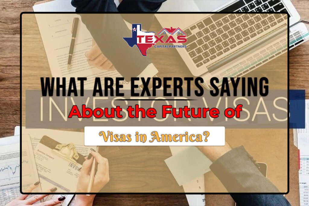 What Are Experts Saying About the Future of Investment Visas in America?